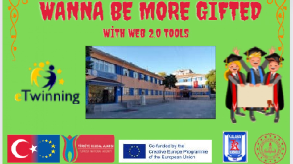   eTwinning  Wanna Be More Gifted With Web 2.0 Tools Projesi 2021 / 2022